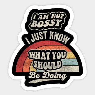 I Am Not Bossy I Just Know What You Should Be Doing Funny Boss Manager Mom Dad Gift Sticker